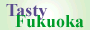 tasty hukuoka